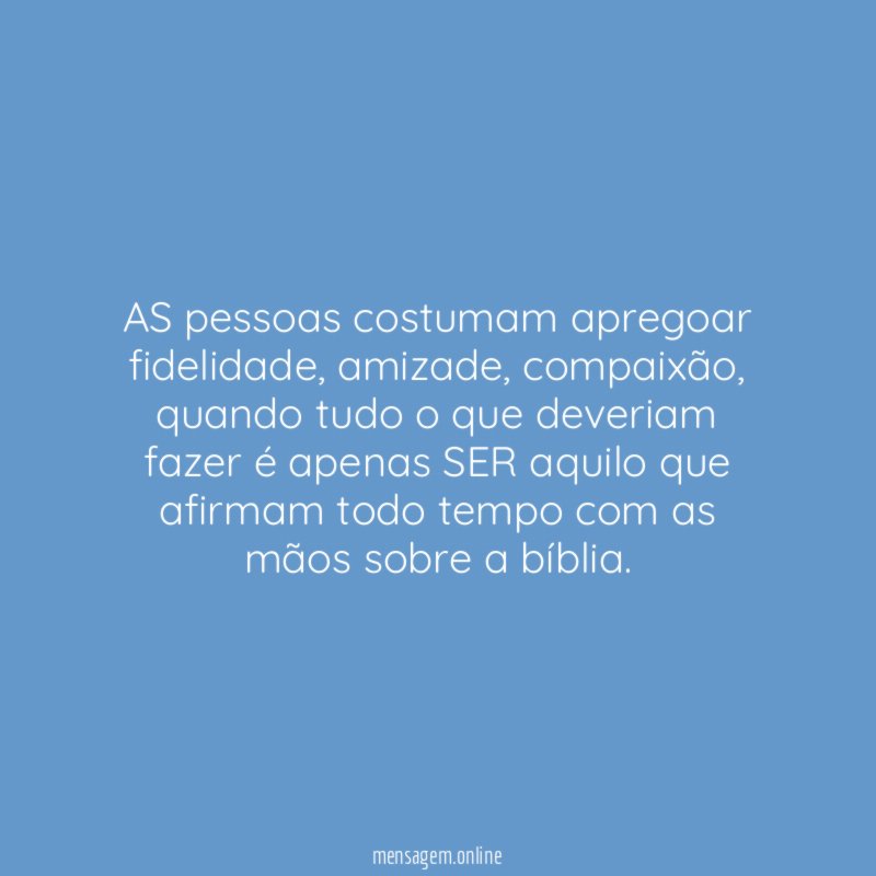 AS pessoas costumam apregoar fidelidade