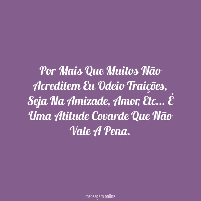 Por Mais Que Muitos Não Acreditem Eu Odeio Traições