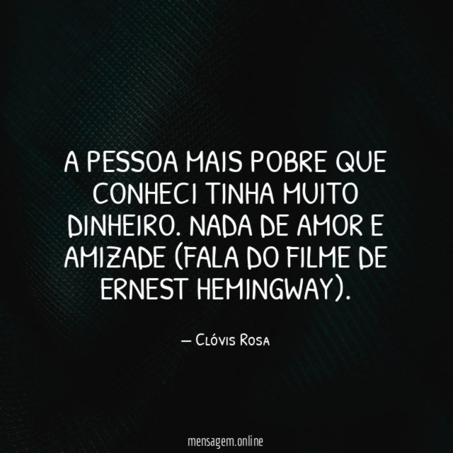 A pessoa mais pobre que conheci tinha muito dinheiro
