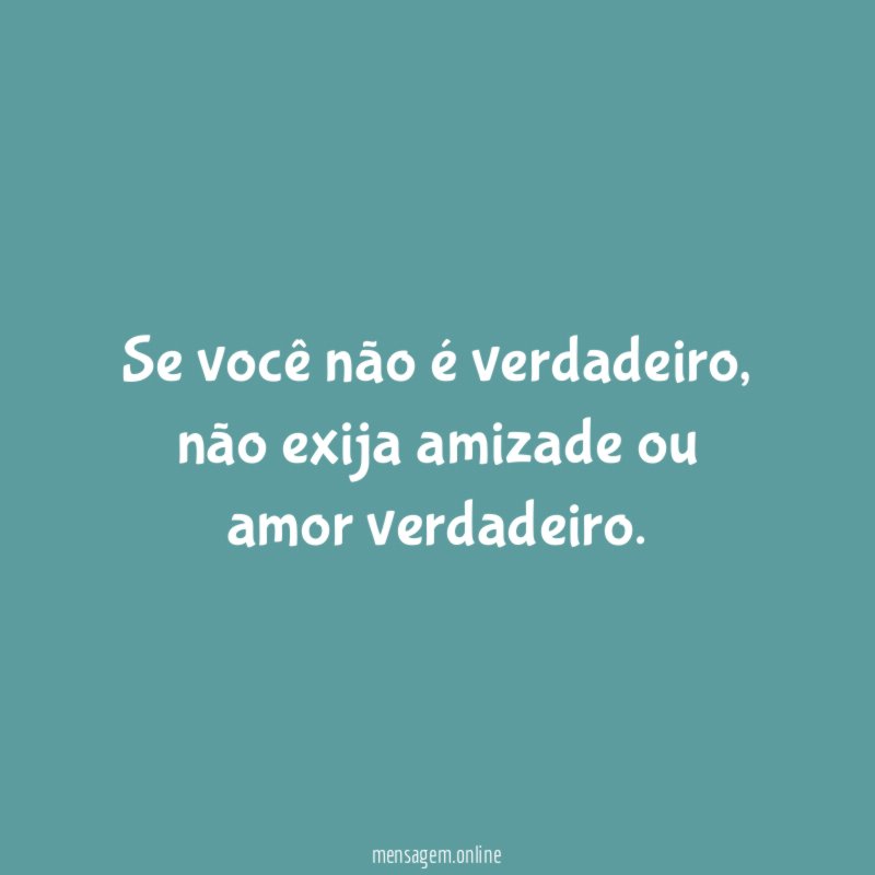Se você não é verdadeiro