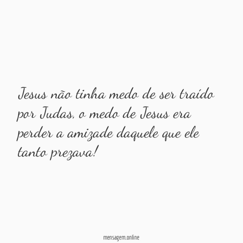 Jesus não tinha medo de ser traído por Judas