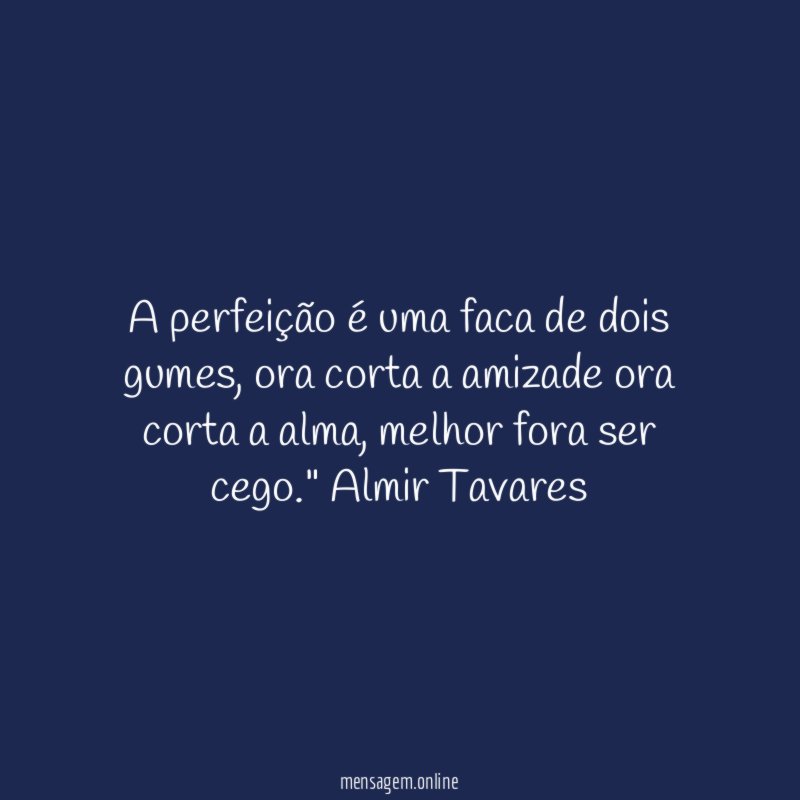 A perfeição é uma faca de dois gumes