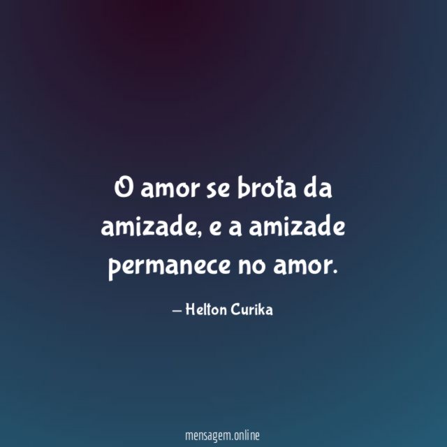 O amor se brota da amizade