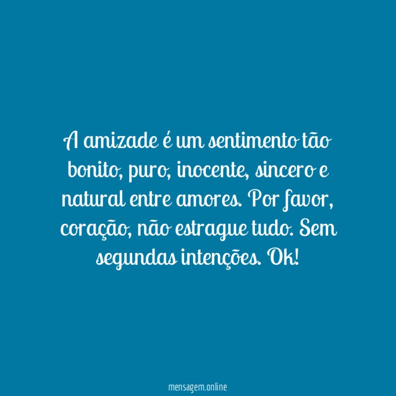 A amizade é um sentimento tão bonito