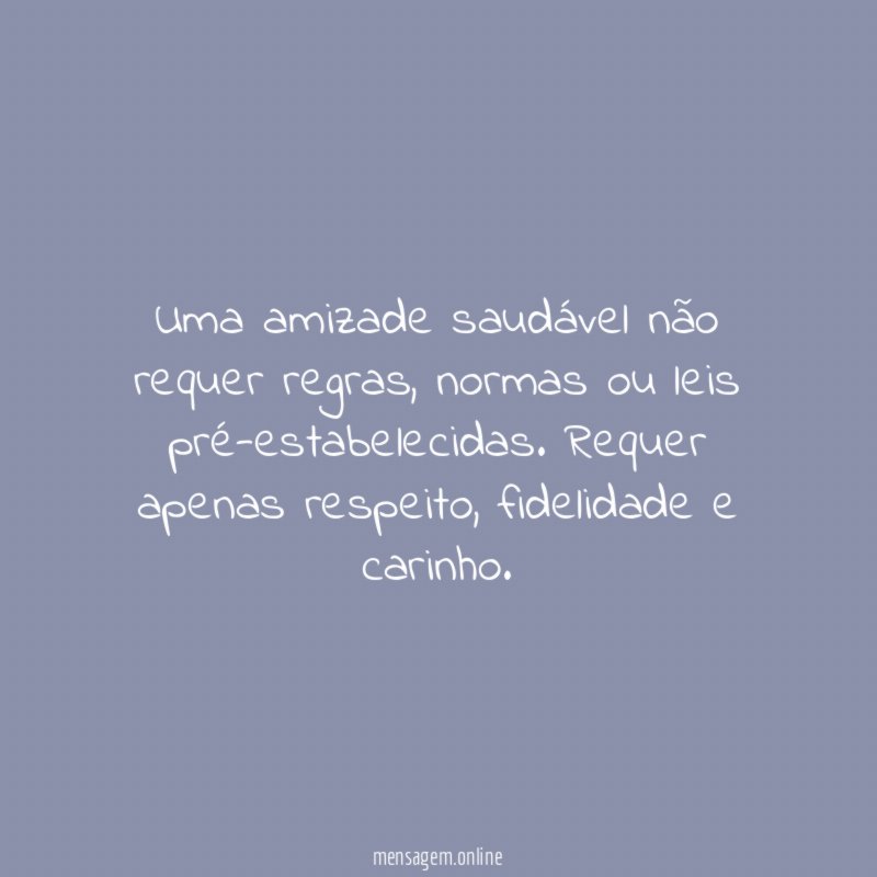 Uma amizade saudável não requer regras