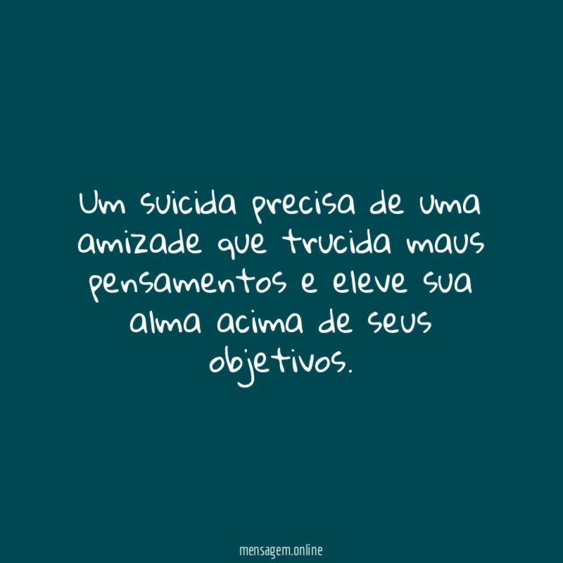 Um suicida precisa de uma amizade que trucida