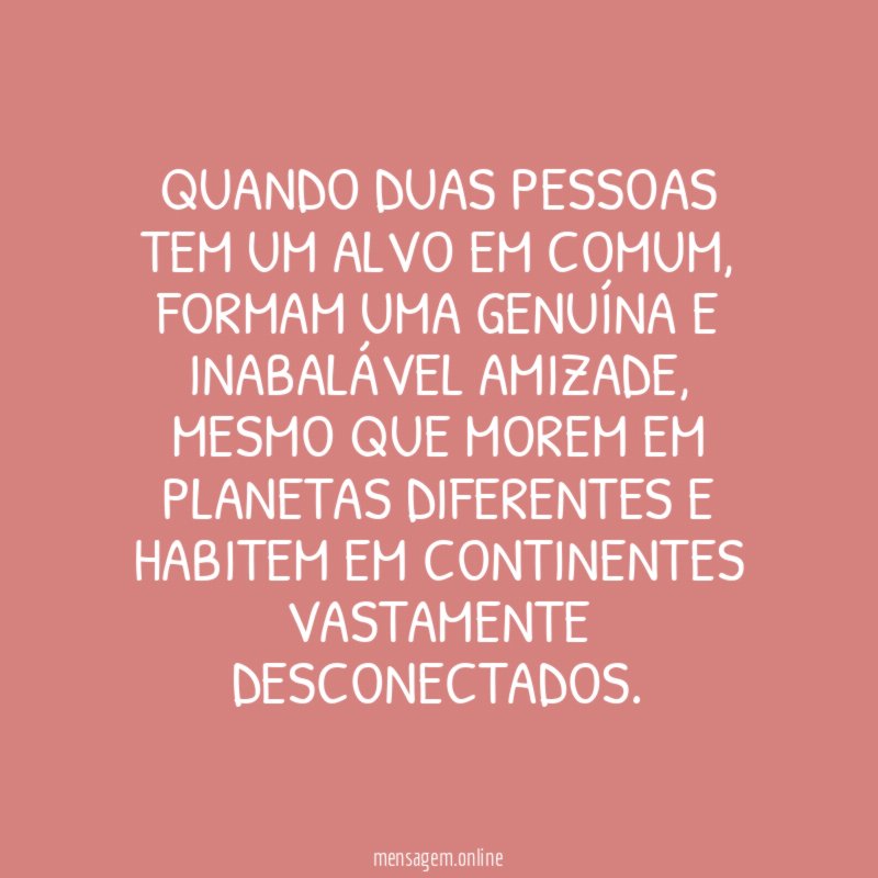 Quando duas pessoas tem um alvo em comum