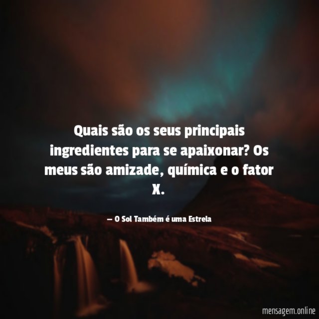 Quais são os seus principais ingredientes para se apaixonar