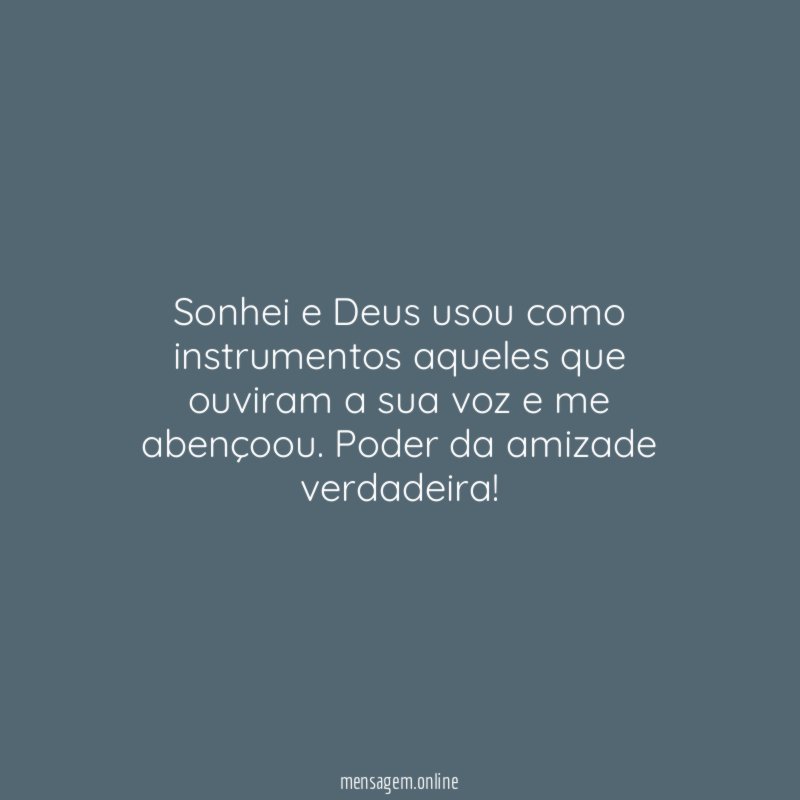 Sonhei e Deus usou como instrumentos aqueles que