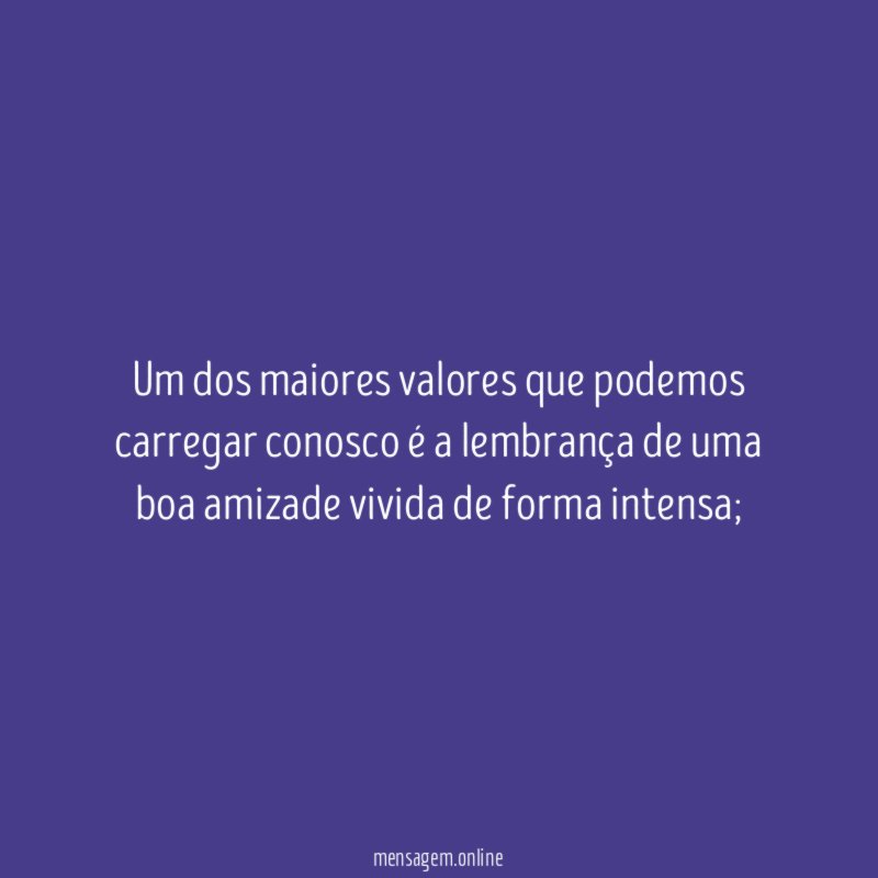Um dos maiores valores que podemos carregar conosco