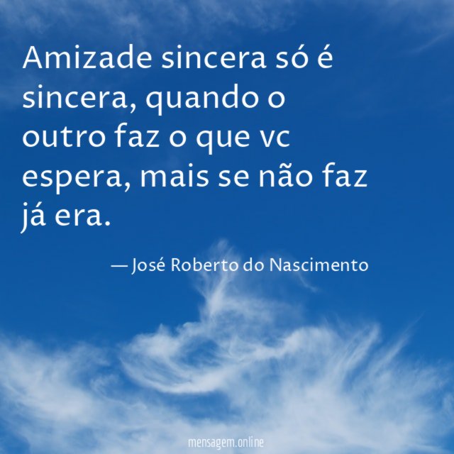 Amizade sincera só é sincera