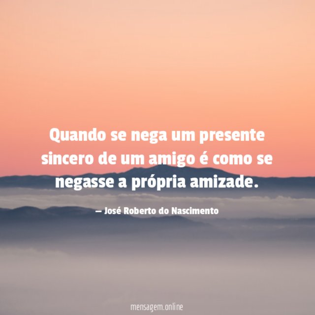 Quando se nega um presente sincero de um