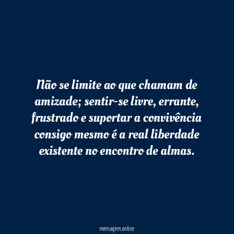 Não se limite ao que chamam de amizade