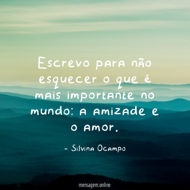 Escrevo para não esquecer o que é mais importante no mundo