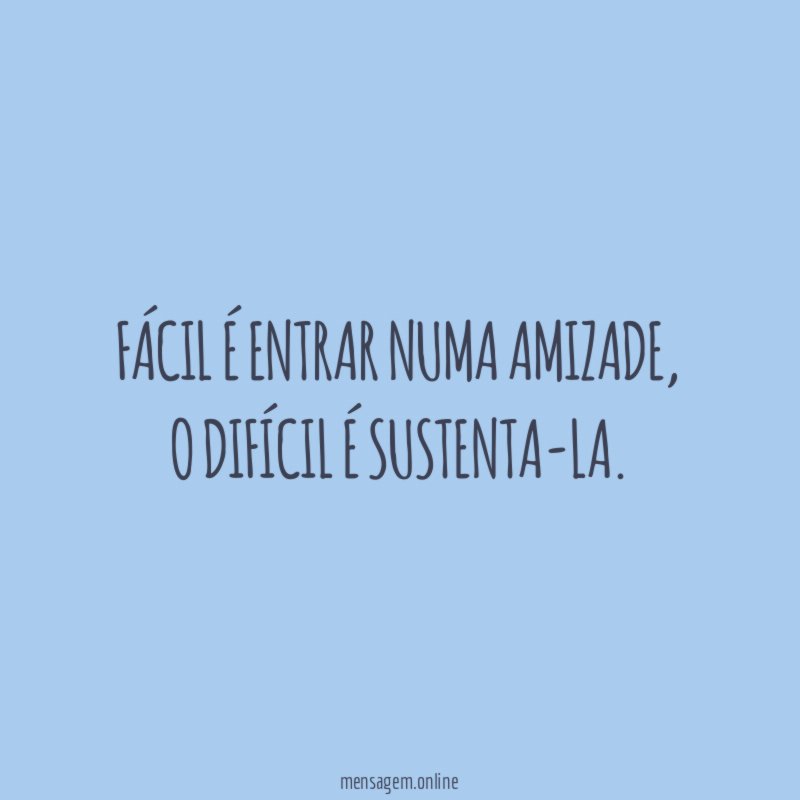 Fácil é entrar numa amizade