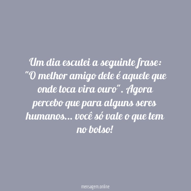Um dia escutei a seguinte frase