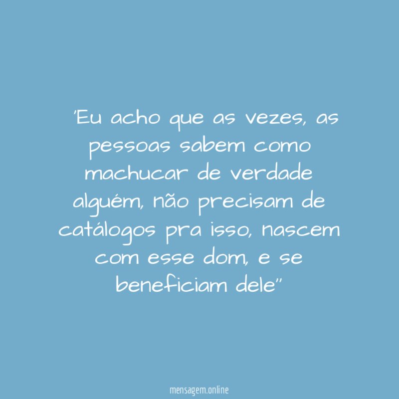 ‘’Eu acho que as vezes