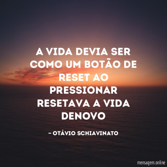 A vida devia ser como um botão de