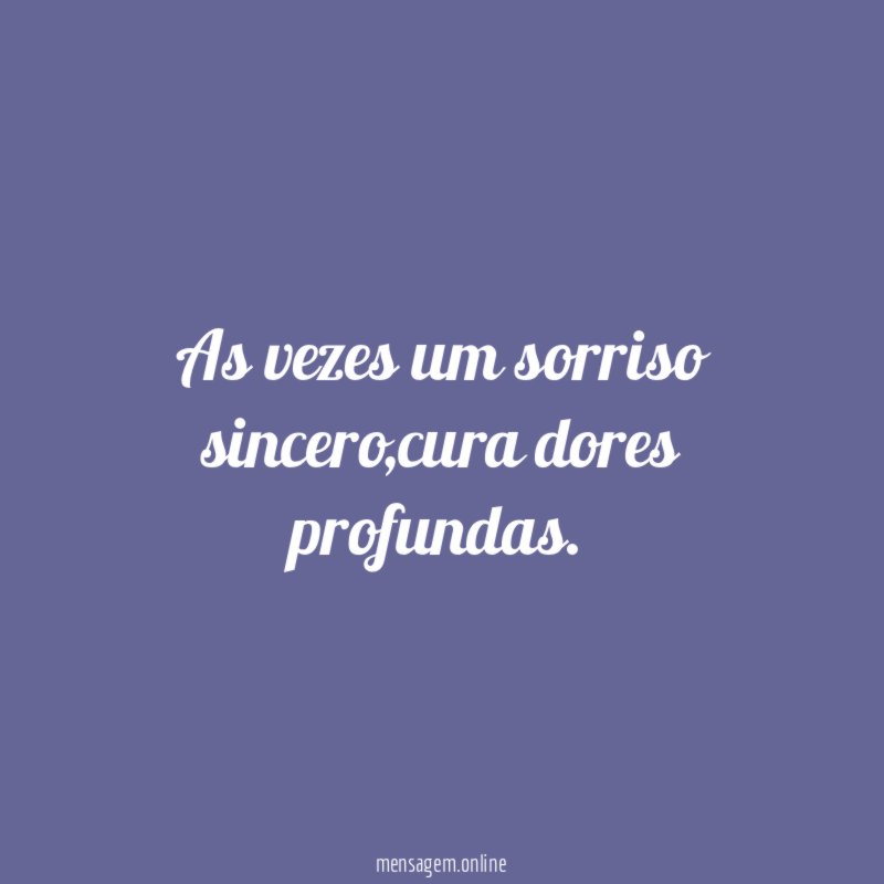 As vezes um sorriso sincero