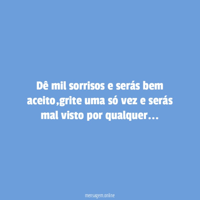 Dê mil sorrisos e serás bem aceito