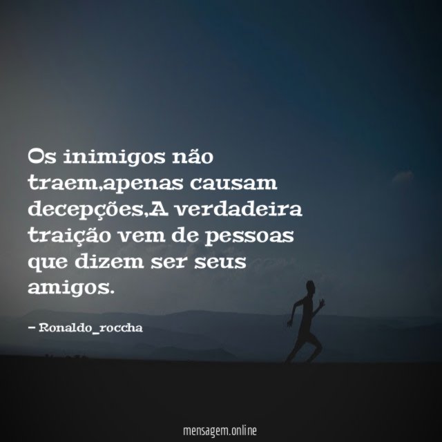 Os inimigos não traem