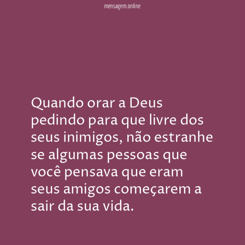Quando orar a Deus pedindo para que livre dos seus inimigos