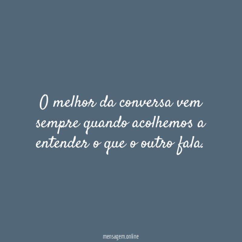O melhor da conversa vem sempre quando acolhemos