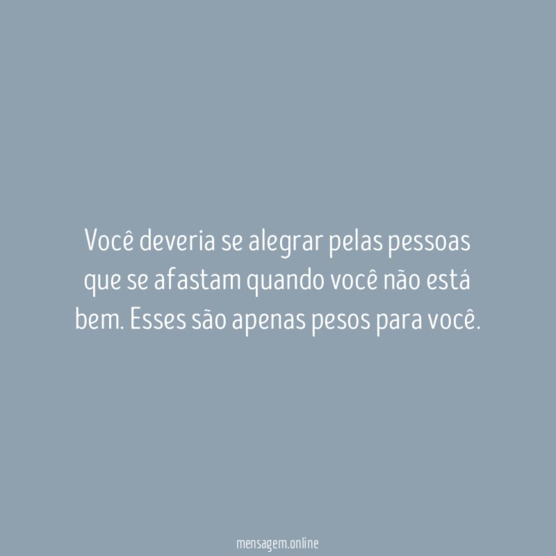 Você deveria se alegrar pelas pessoas que se