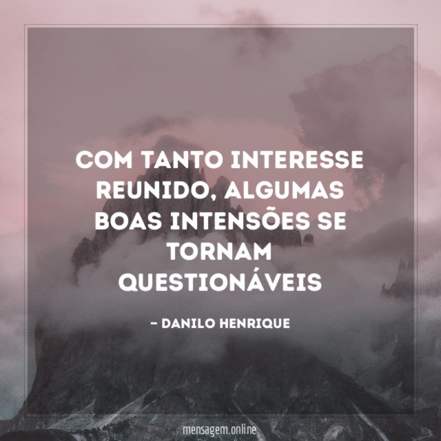 Com tanto interesse reunido