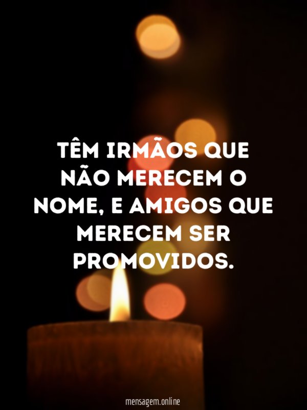 Têm irmãos que não merecem o nome