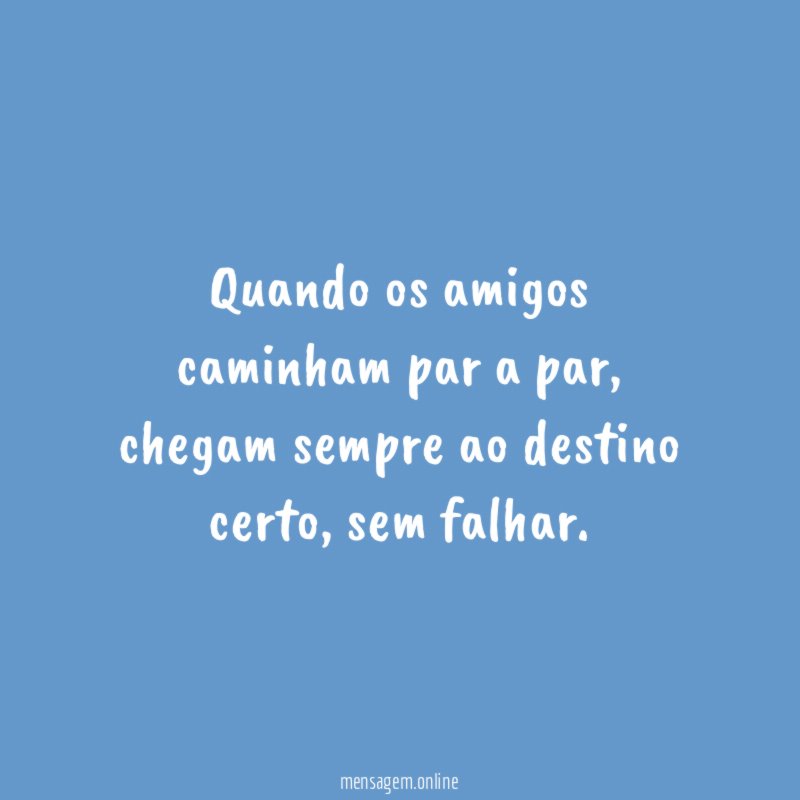 Quando os amigos caminham par a par