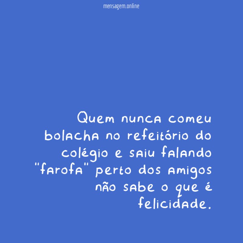 Quem nunca comeu bolacha no refeitório do colégio