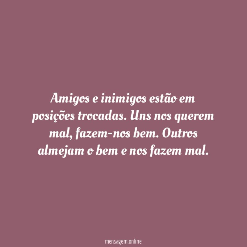 Amigos e inimigos estão em posições trocadas