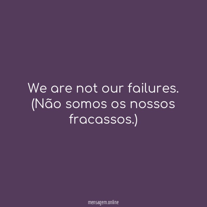 We are not our failures