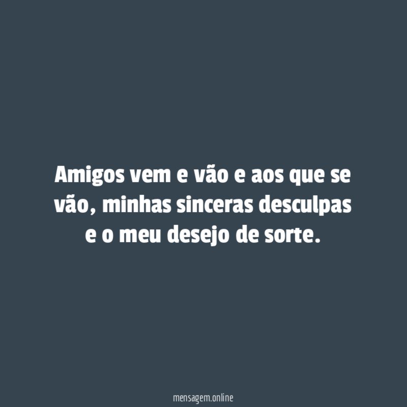 Amigos vem e vão e aos que se vão