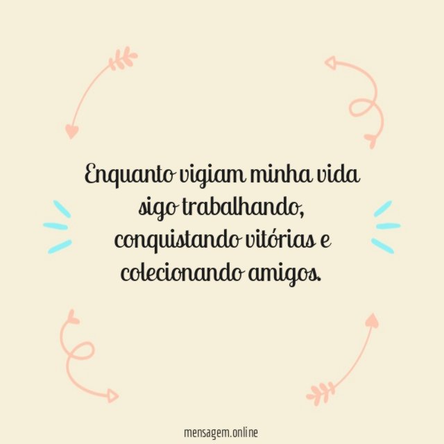 Enquanto vigiam minha vida sigo trabalhando