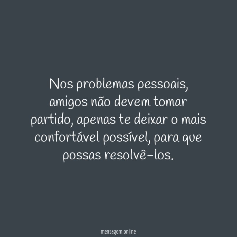 Nos problemas pessoais