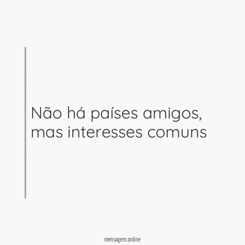 Não há países amigos