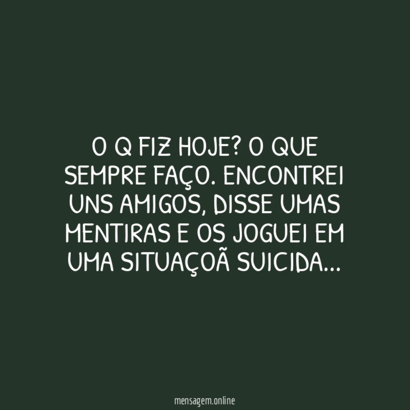 O q fiz hoje
