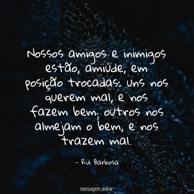 Nossos amigos e inimigos estão
