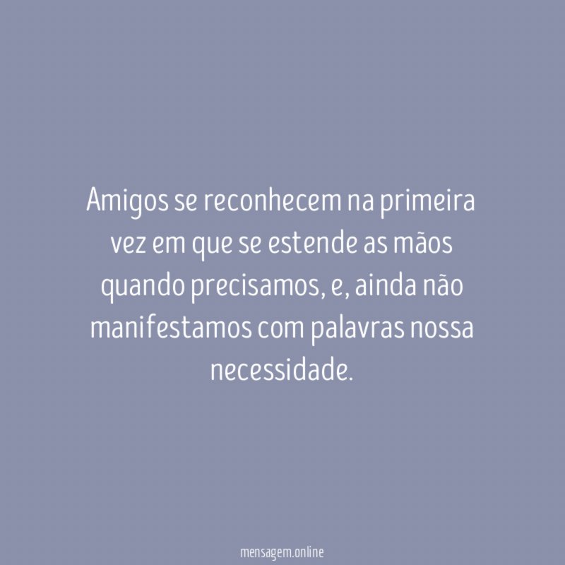Amigos se reconhecem na primeira vez em que
