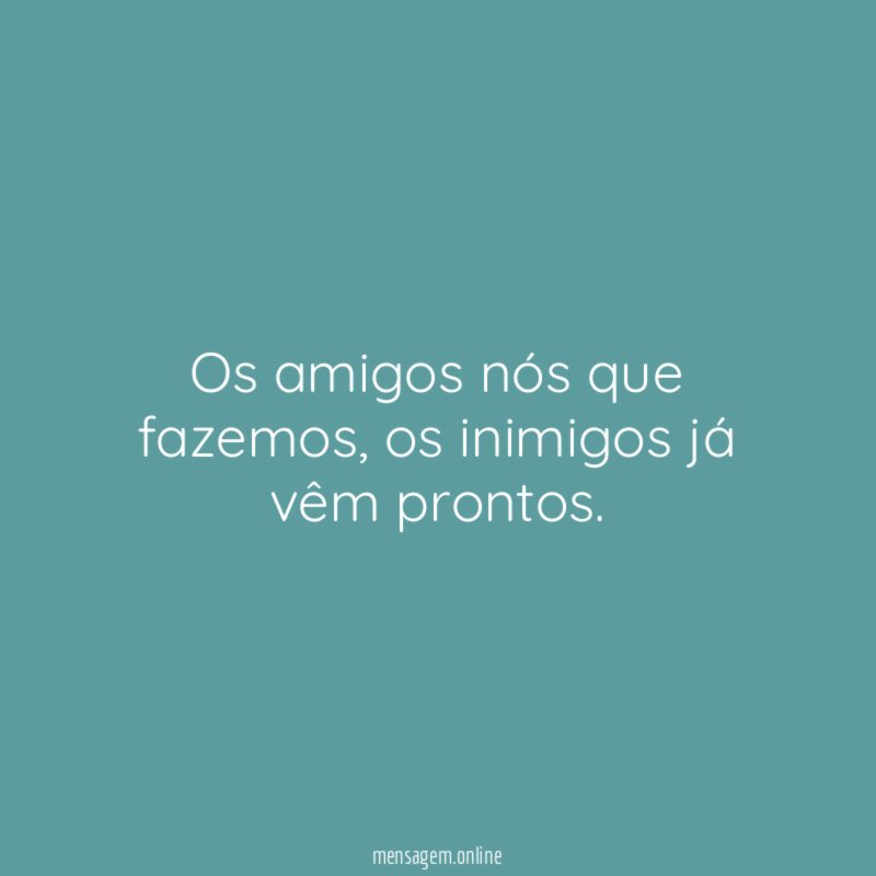 Os amigos nós que fazemos