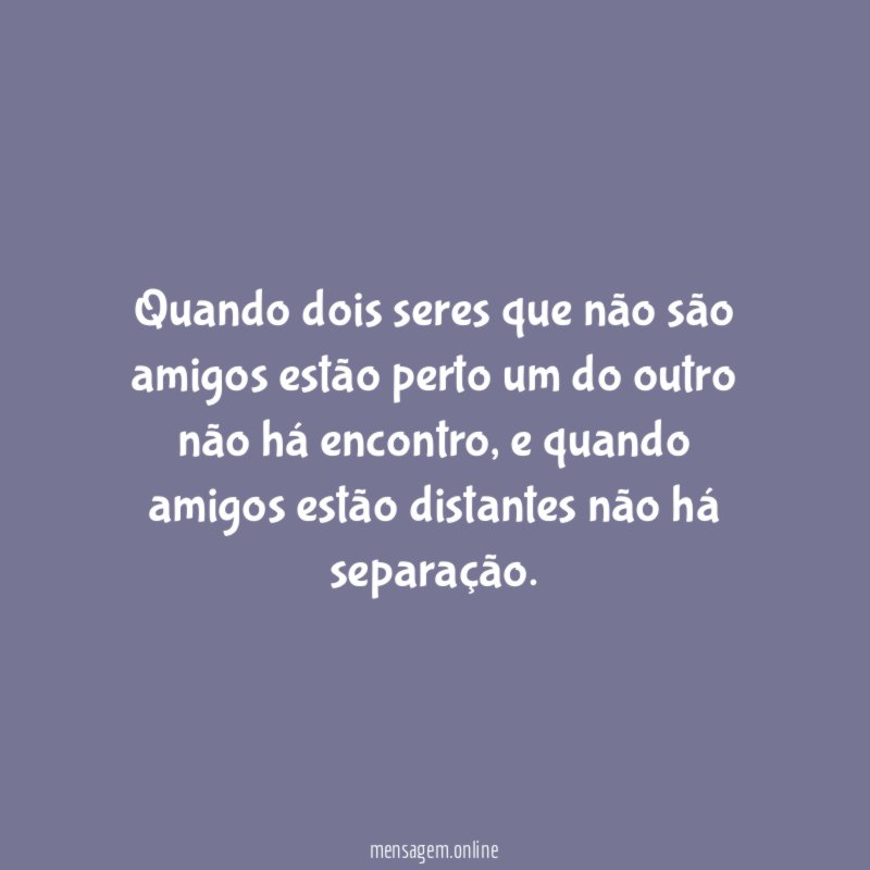Quando dois seres que não são amigos estão