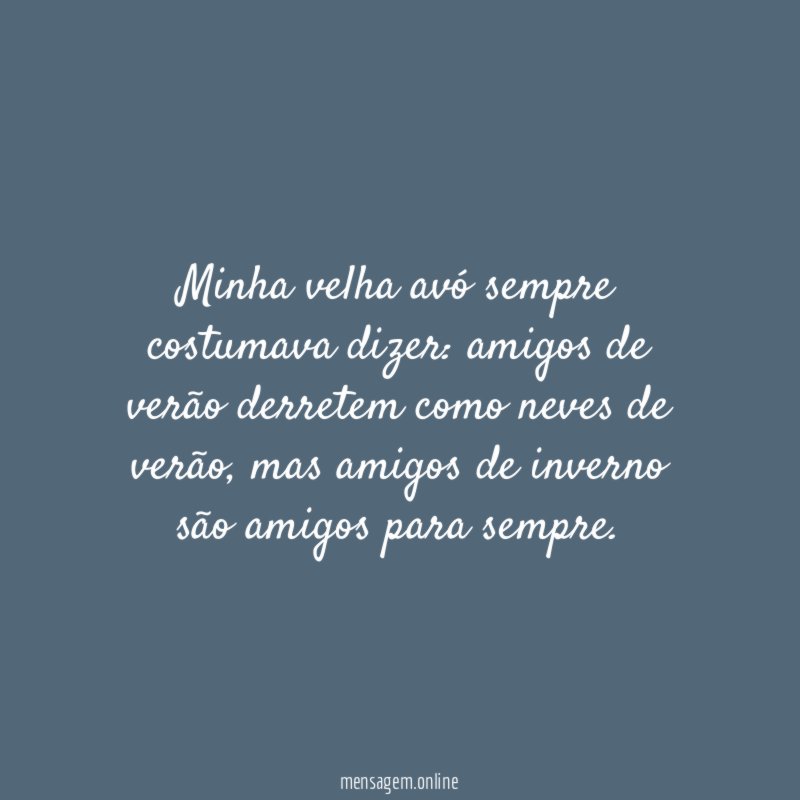 Minha velha avó sempre costumava dizer