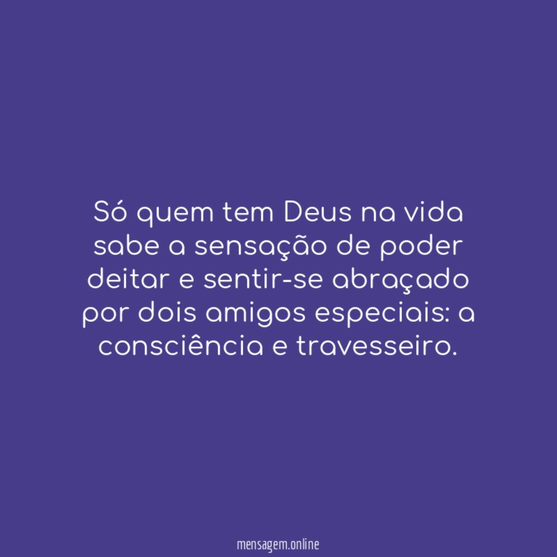 Só quem tem Deus na vida sabe a