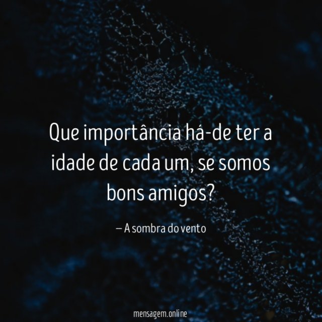 Que importância há-de ter a idade de cada um