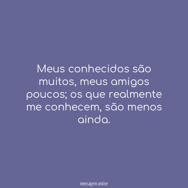 Meus conhecidos são muitos