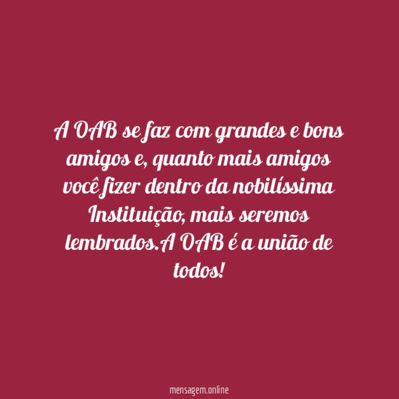 A OAB se faz com grandes e bons amigos