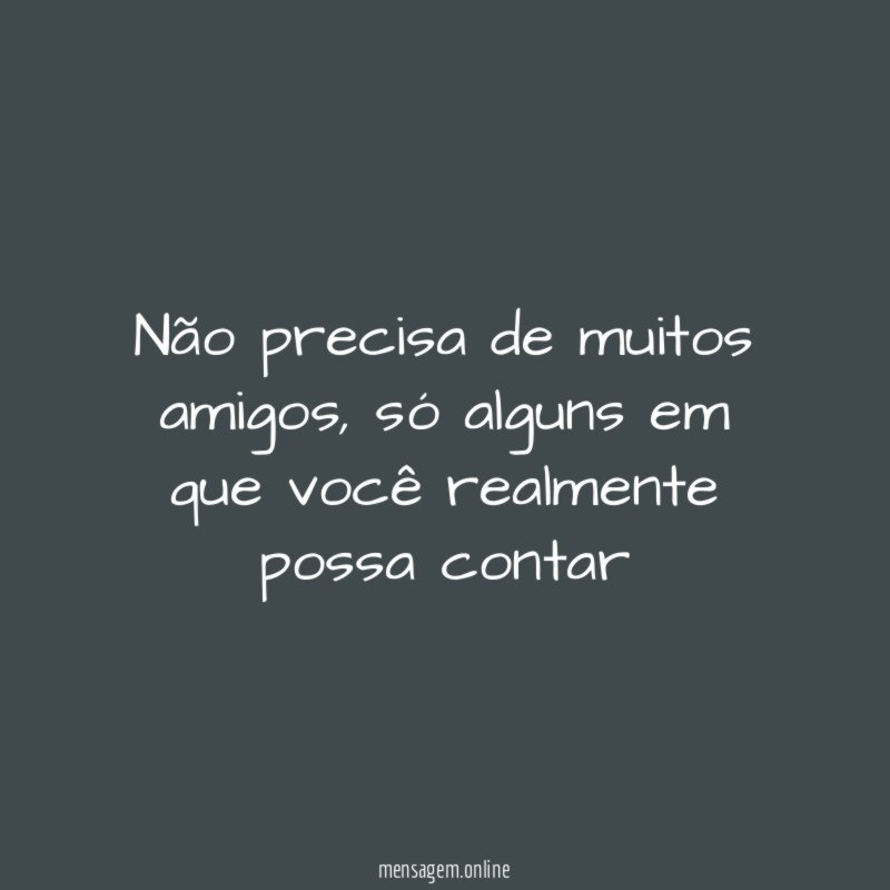 Não precisa de muitos amigos