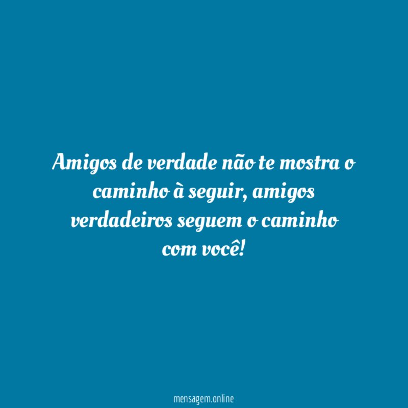 Amigos de verdade não te mostra o caminho à seguir
